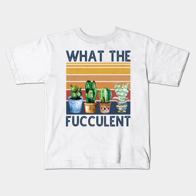 What The Fucculent Cactus Vintage Kids T-Shirt by DragonTees